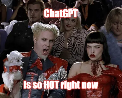 Mugatu from zoolander saying how hot ChatGPT it right now